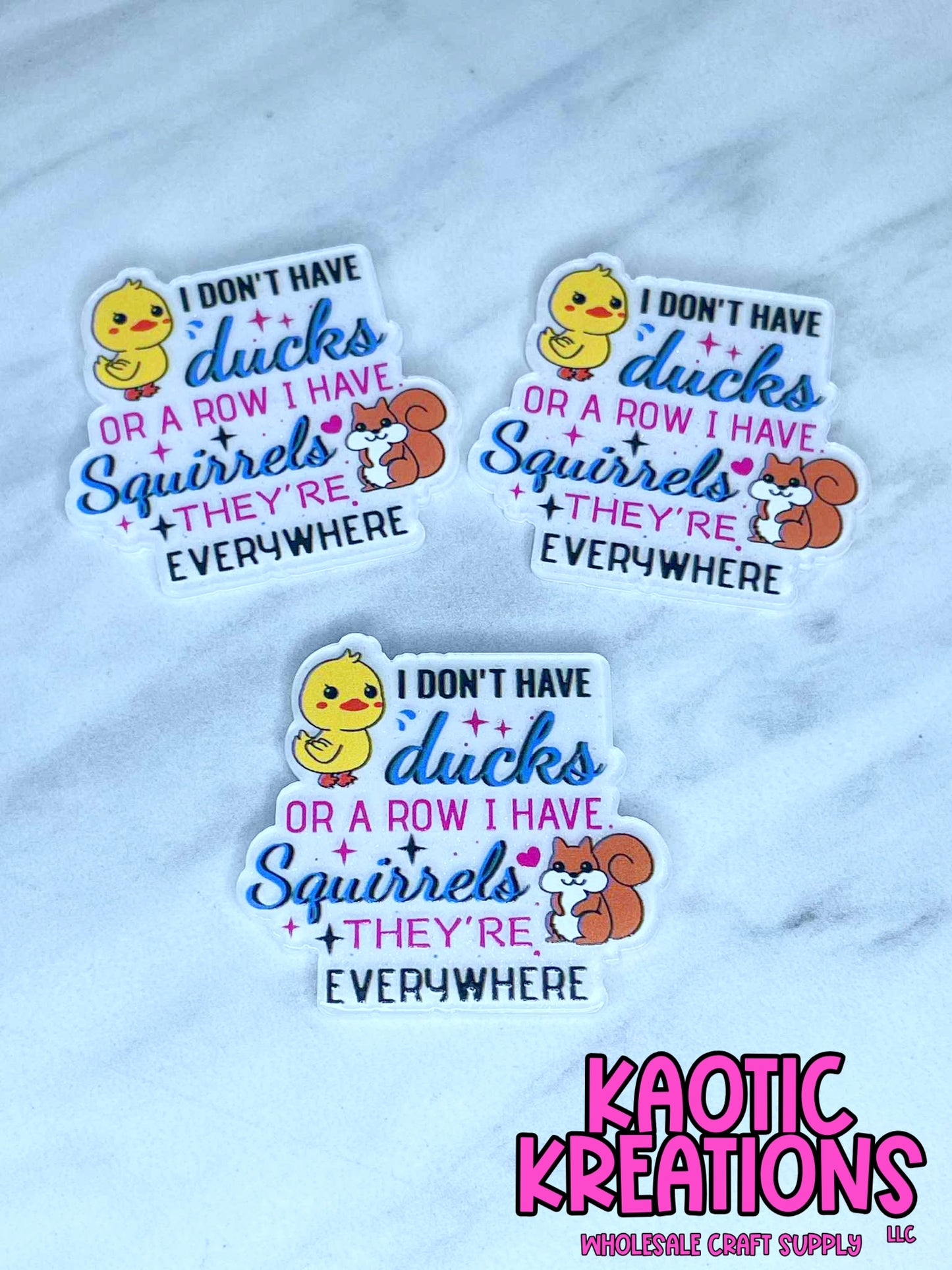 FLATBACK ACRYLIC I DON'T HAVE DUCKS F607 (1ct)