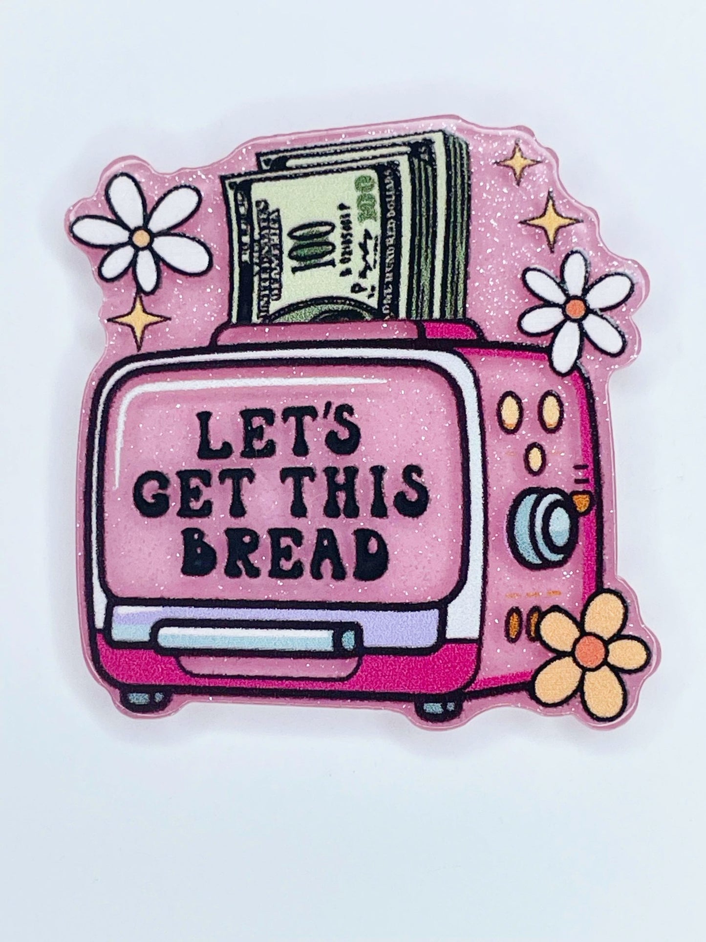 FLATBACK ACRYLIC LET'S GET THIS BREAD F188 (1ct)