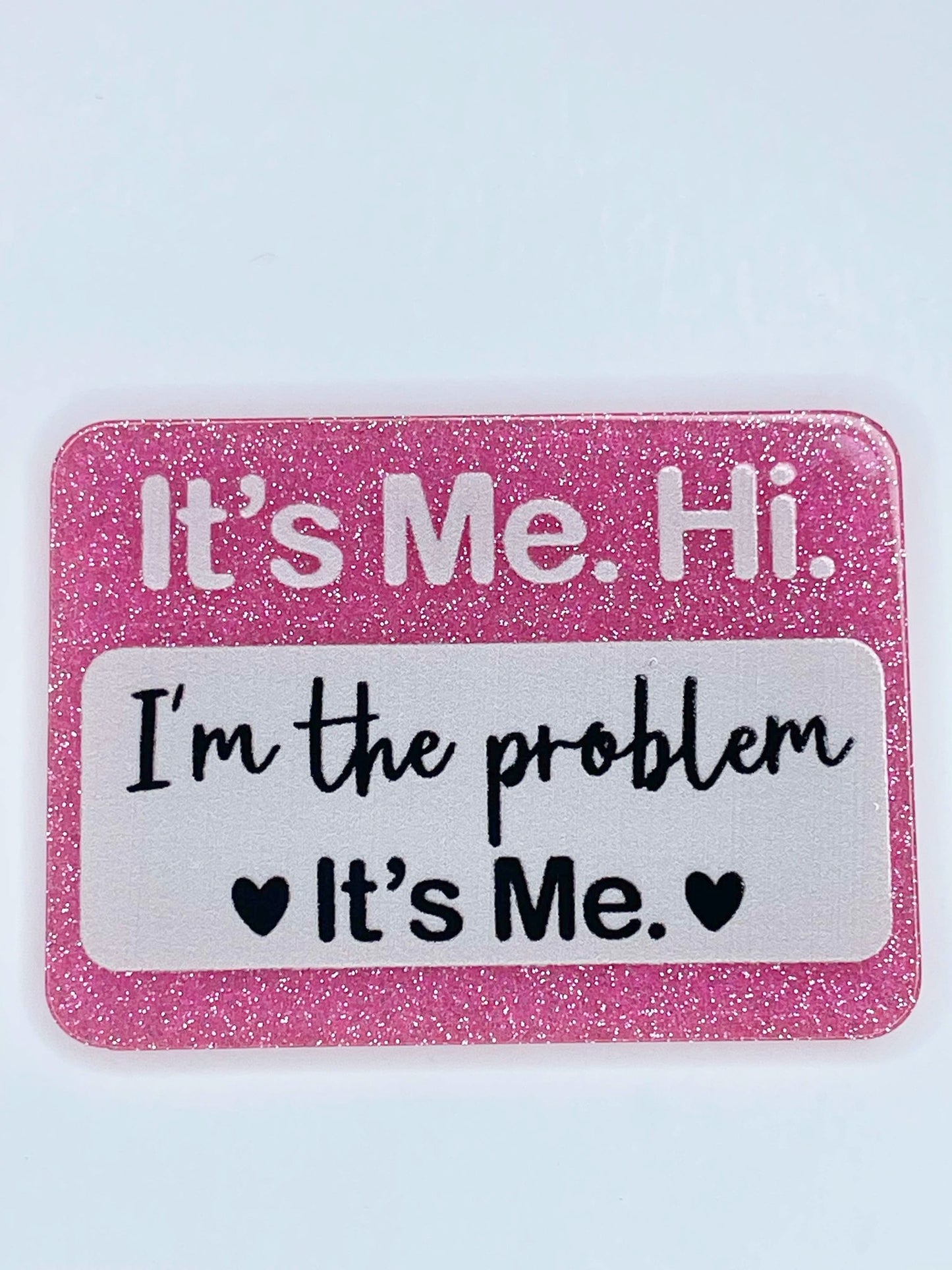 FLATBACK ACRYLIC I'M THE PROBLEM F158 (1ct)