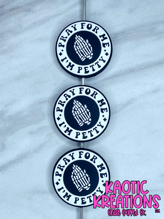 PRAY FOR ME I'M PETTY SILICONE FOCAL D285 (1ct)
