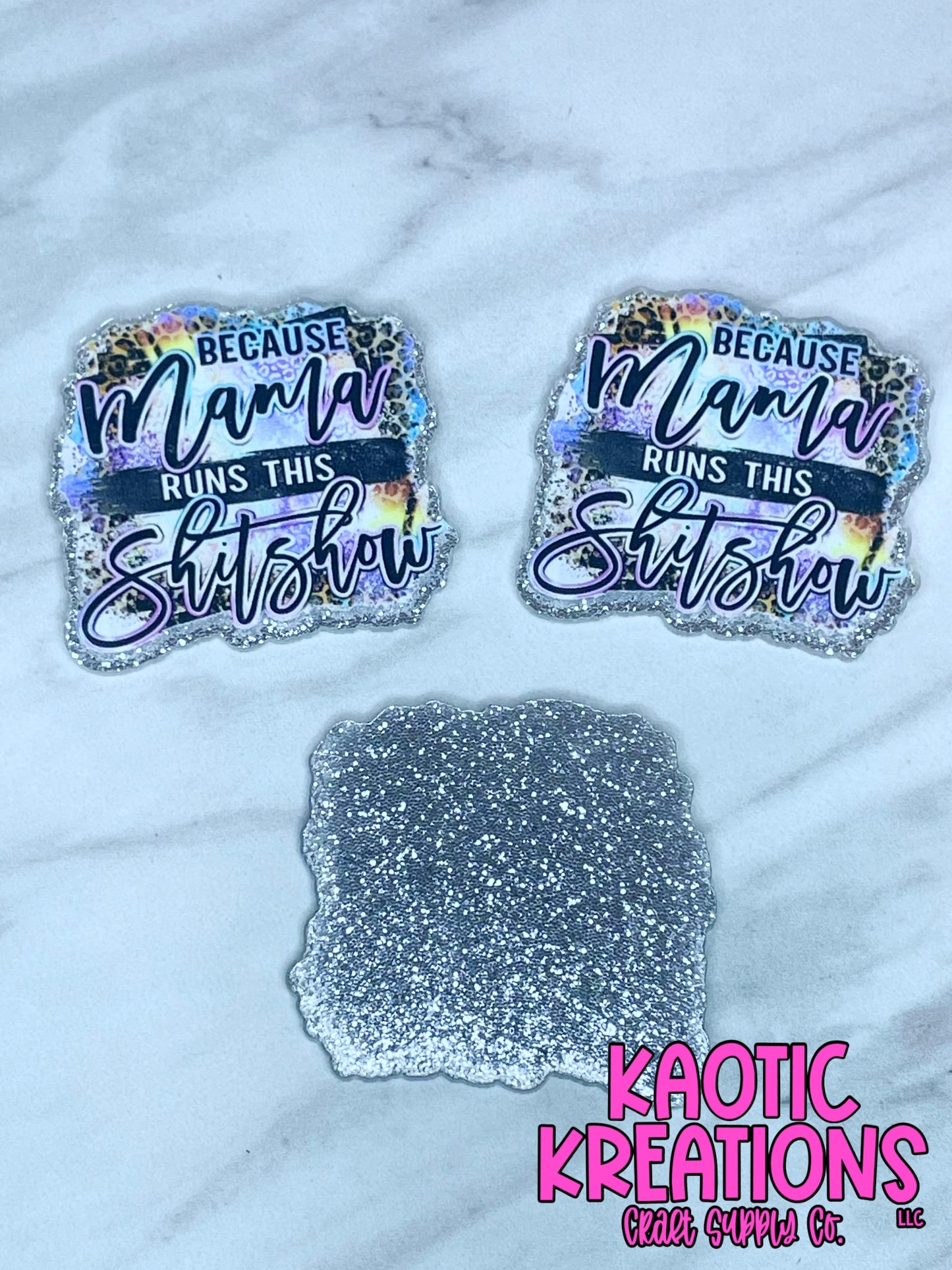 FLATBACK ACRYLIC BECAUSE MAMA RUNS THIS SHIT SHOW F216 (1ct)