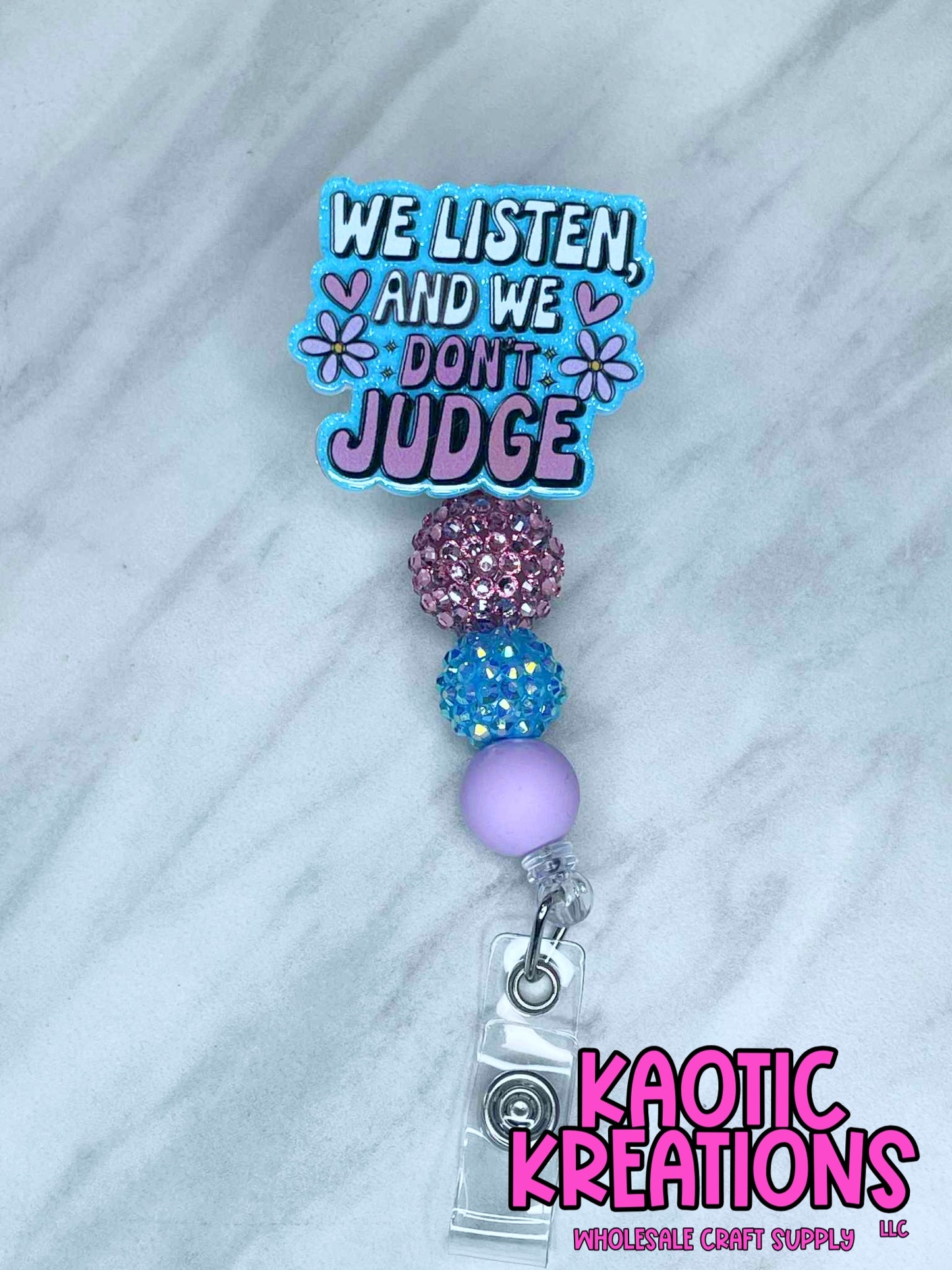 PRE-MADE BEADED BADGE REEL - WE LISTEN AND WE DON'T JUDGE BR2 (1ct)