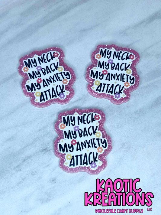 FLATBACK ACRYLIC MY NECK MY BACK MY ANXIETY ATTACK F510 (1ct)