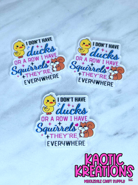 FLATBACK ACRYLIC I DON'T HAVE DUCKS F607 (1ct)