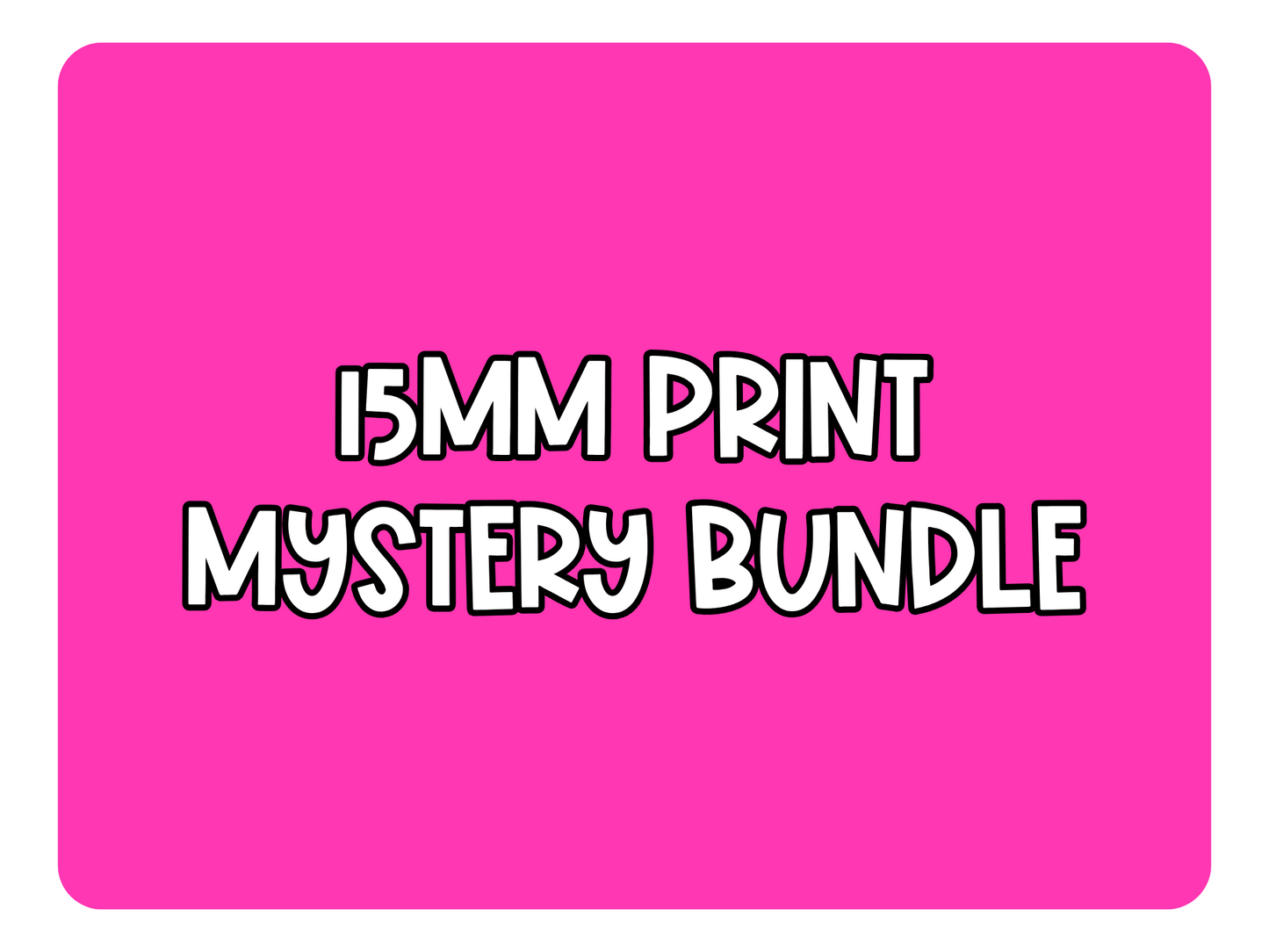 15MM PRINT MYSTERY BUNDLE (50ct)