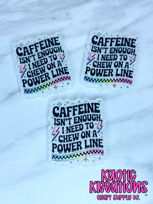 *CUSTOM* I NEED TO CHEW ON A POWER LINE F256 (1ct)