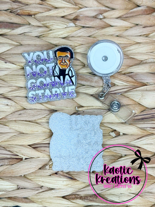 *CUSTOM* FLATBACK ACRYLIC 50mm X 53mm YOU NOT GONNA STARVE F182 (1ct)