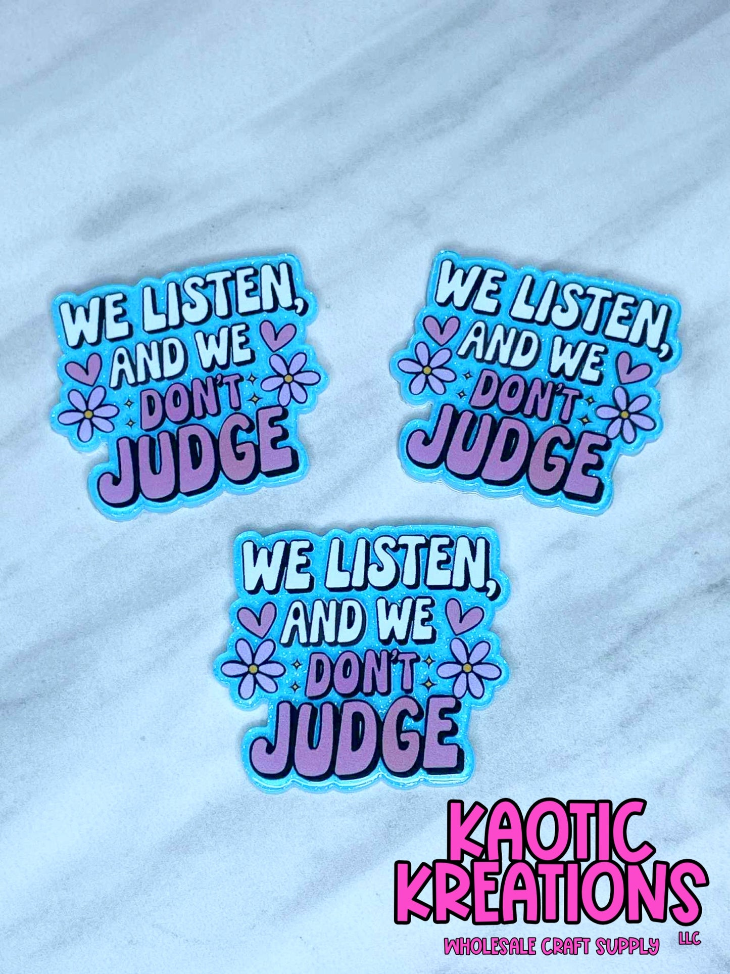 FLATBACK ACRYLIC WE LISTEN AND WE DON'T JUDGE F239 (1ct)