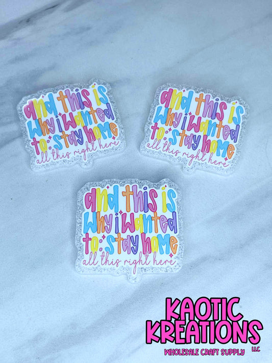 FLATBACK ACRYLIC WANTED TO STAY HOME F568 (1ct)