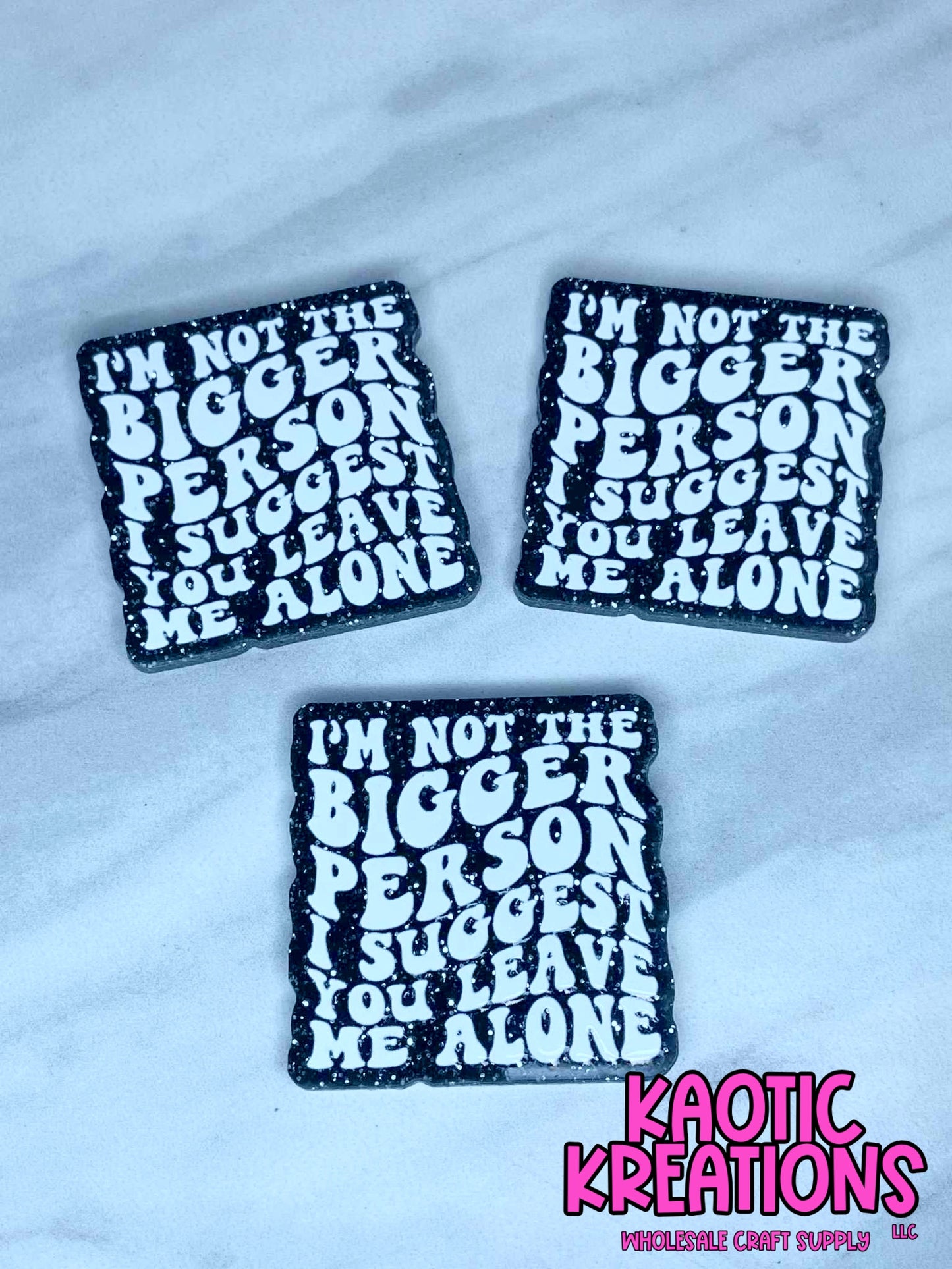 FLATBACK ACRYLIC I'M NOT THE BIGGER PERSON F420 (1ct)
