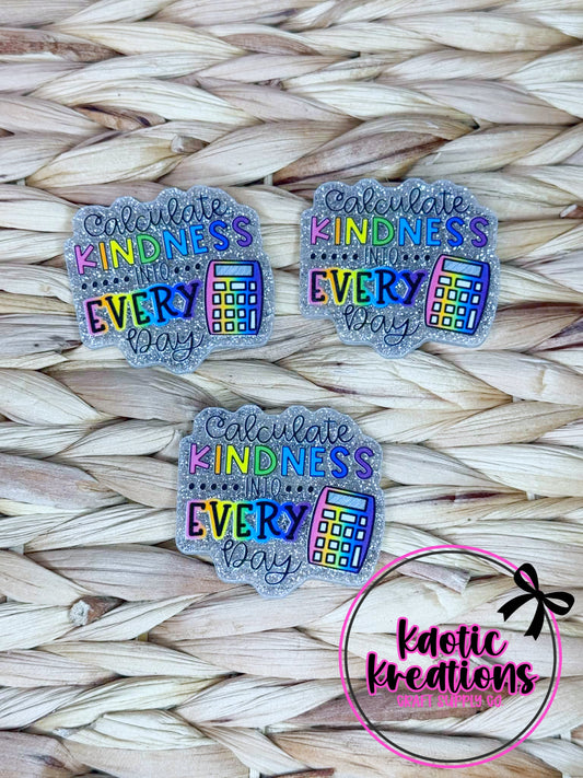 *CUSTOM* FLATBACK ACRYLIC CALCULATE KINDNESS F694 (1ct)