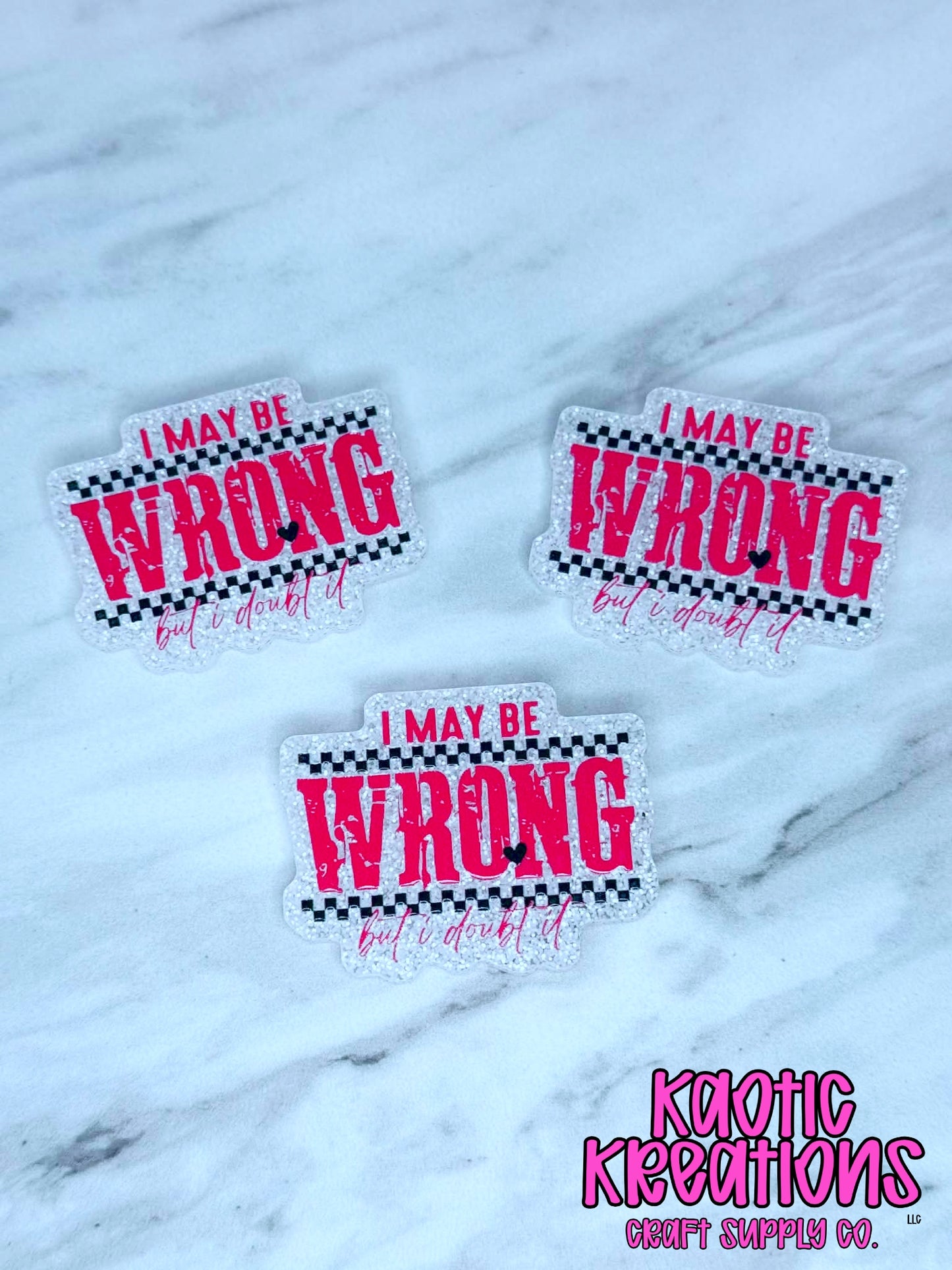 *CUSTOM* I MAY BE WRONG BUT I DOUBT IT F257 (1ct)