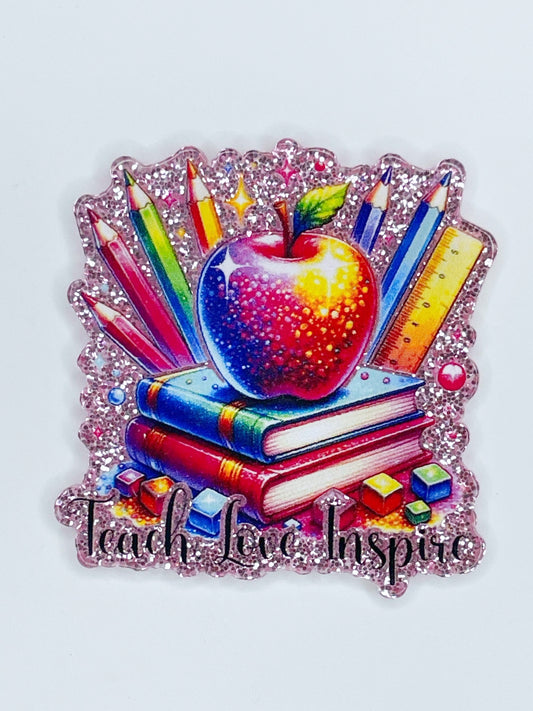 FLATBACK ACRYLIC TEACH LOVE INSPIRE F65