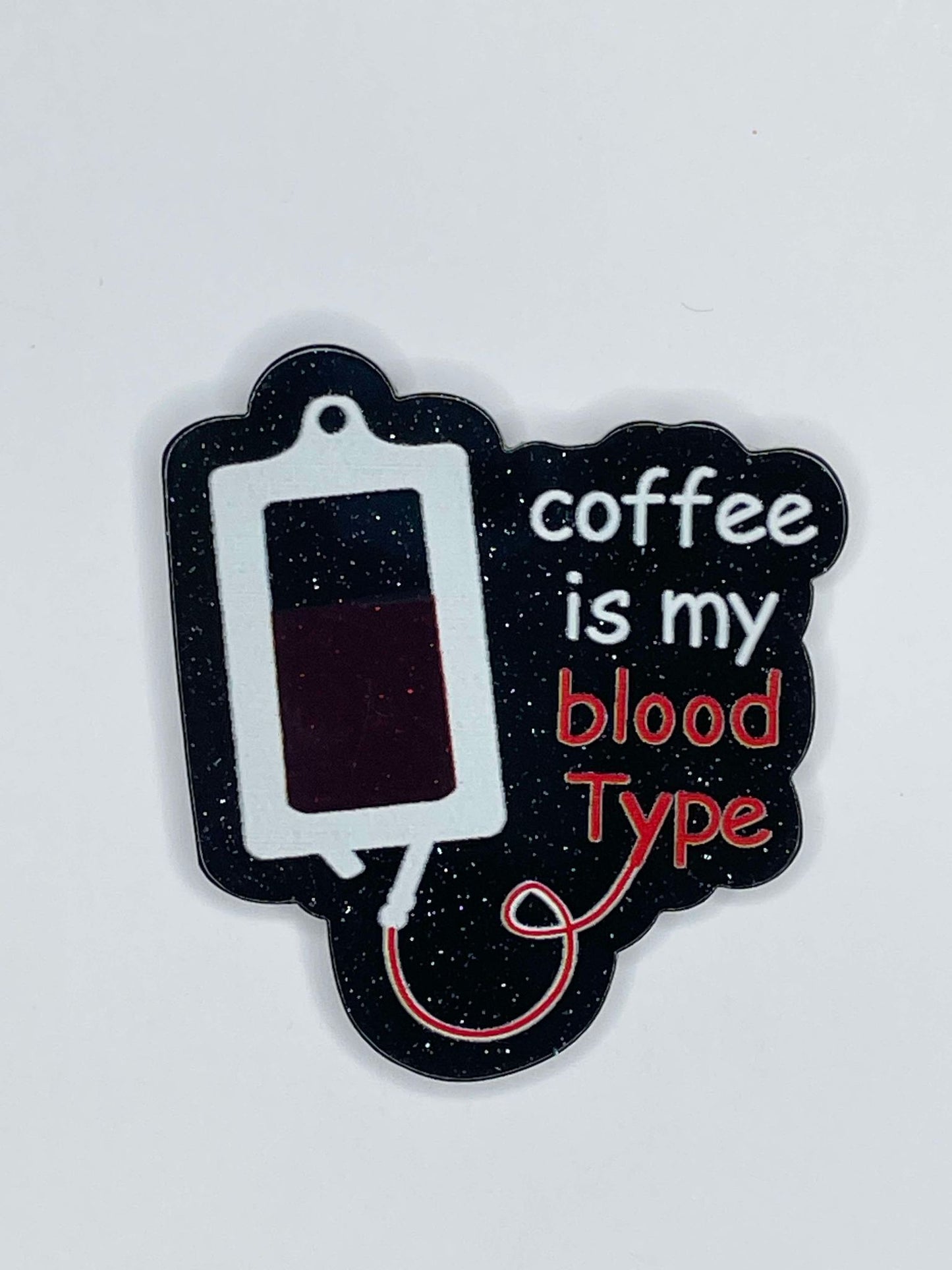 FLATBACK ACRYLIC COFFEE IS MY BLOOD TYPE F112