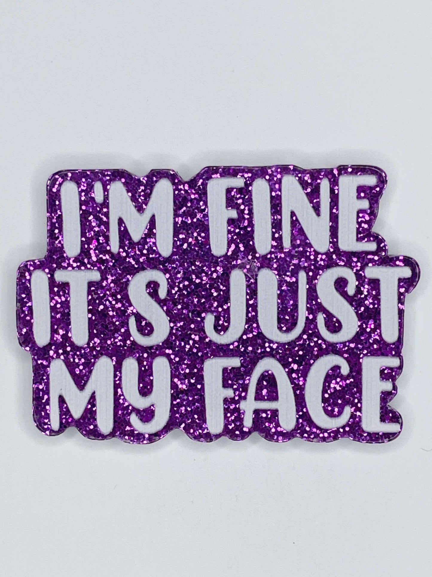 FLATBACK ACRYLIC I'M FINE IT'S JUST MY FACE PURPLE F54 (1ct)