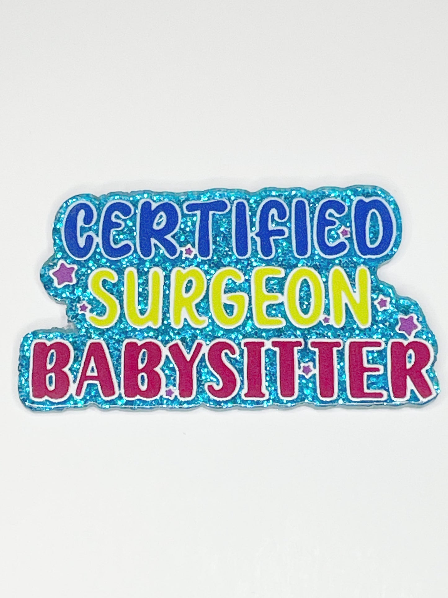 FLATBACK ACRYLIC CERTIFIED SURGEON BABYSITTER F171 (1ct)