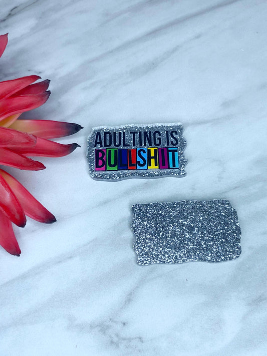 FLATBACK ACRYLIC ADULTING IS BULLSHIT F355 (1ct)
