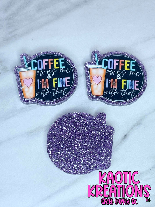 FLATBACK ACRYLIC COFFEE OWNS ME F146 (1ct)
