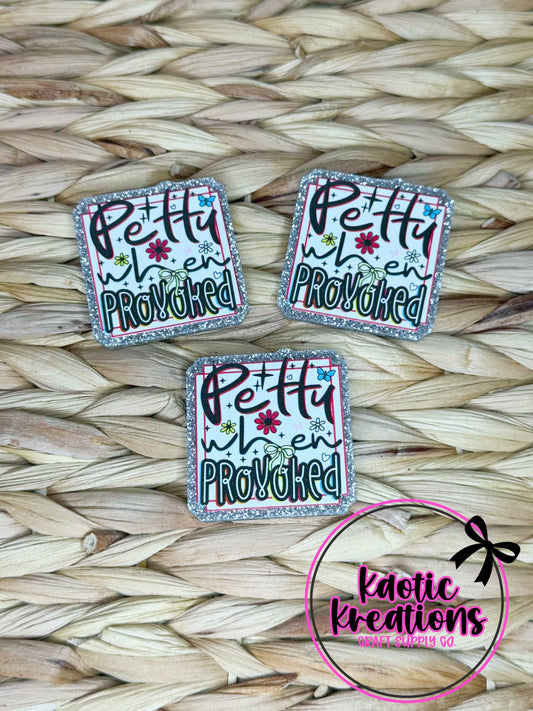 FLATBACK ACRYLIC PETTY WHEN PROVOKED F108 (1ct)