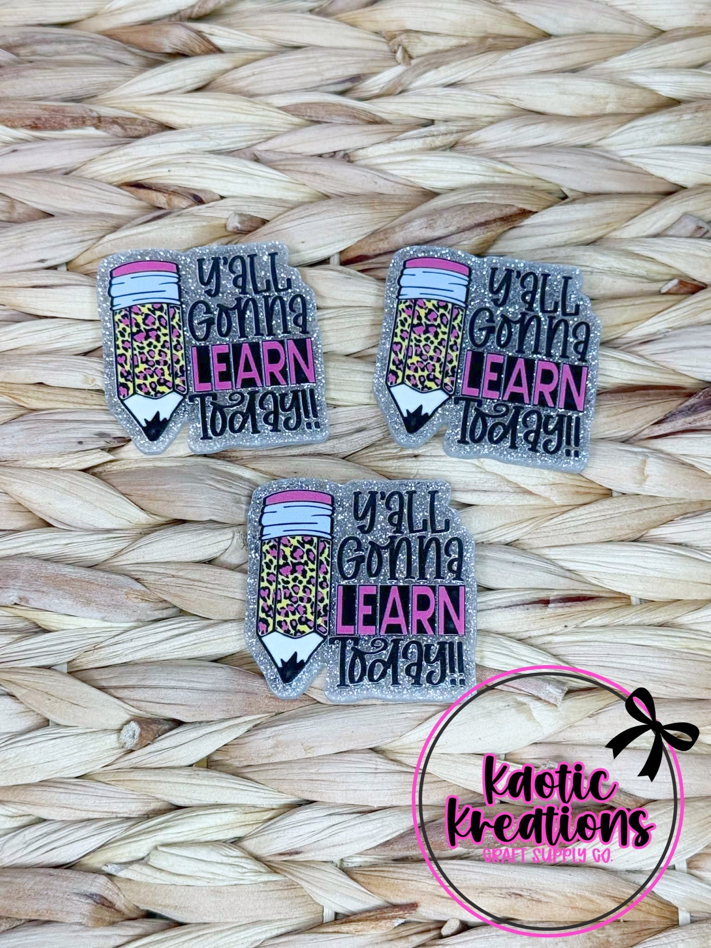 *CUSTOM* FLATBACK ACRYLIC 42mm X 42mm Y'ALL GONNA LEARN TODAY F334 (1ct)