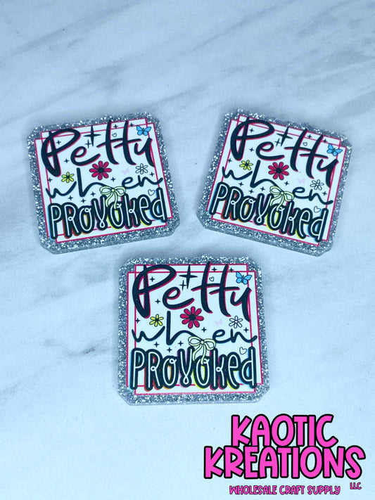 FLATBACK ACRYLIC PETTY WHEN PROVOKED F108 (1ct)