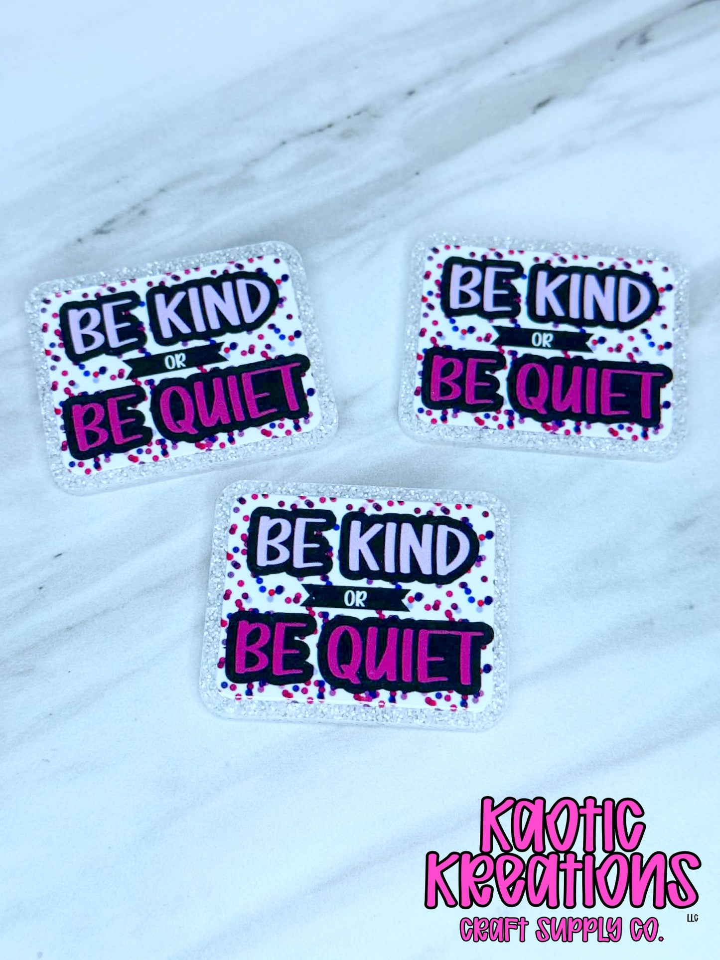*CUSTOM* FLATBACK ACRYLIC BE KIND OR BE QUIET F128 (1ct)