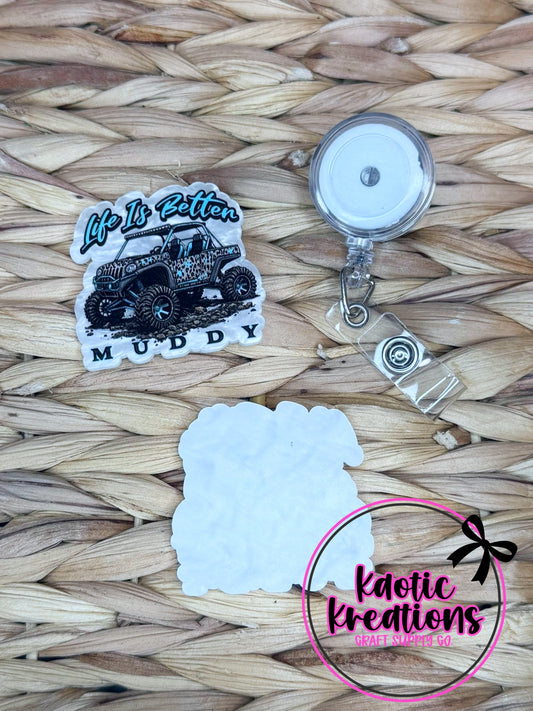 *CUSTOM* FLATBACK ACRYLIC 52mm X 50mm LIFE IS BETTER MUDDY F427 (1ct)