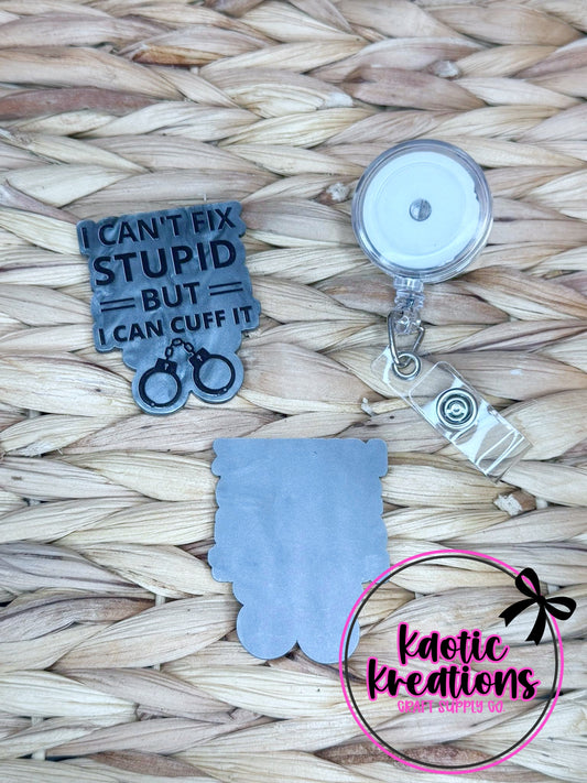 *CUSTOM* FLATBACK ACRYLIC 42mm X 53mm I CAN'T FIX STUPID F464 (1ct)