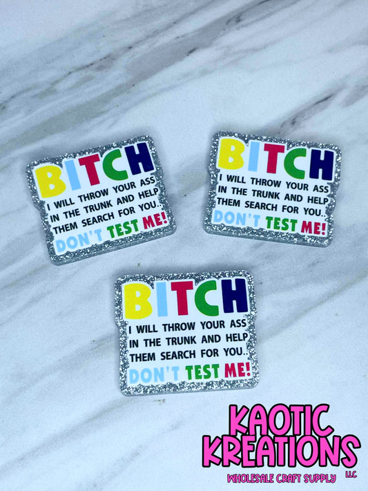 FLATBACK ACRYLIC BITCH DON'T TEST ME F448 (1ct)