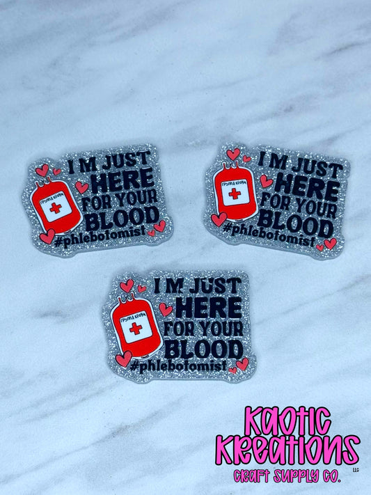 FLATBACK ACRYLIC JUST HERE FOR YOUR BLOOD F79 (1ct)