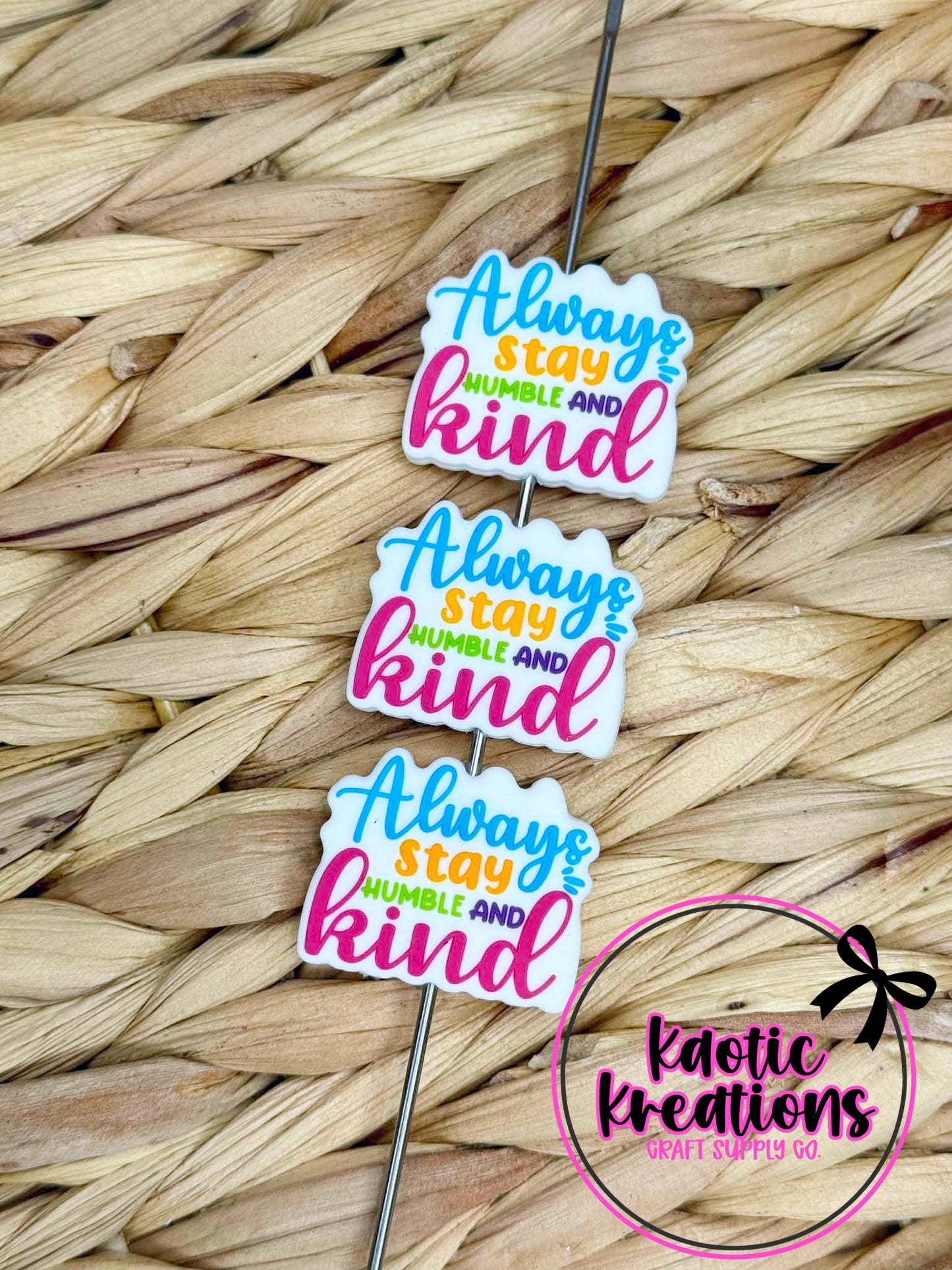 ALWAYS STAY HUMBLE AND KIND SILICONE FOCAL D486 (1ct)