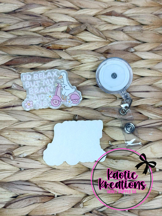 *CUSTOM* FLATBACK ACRYLIC 56mm X 40mm I'D RELAX BUT MY BRAIN SAID NO F69 (1ct)