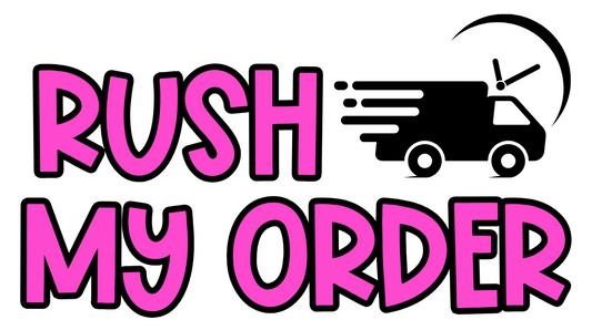 RUSH MY ORDER