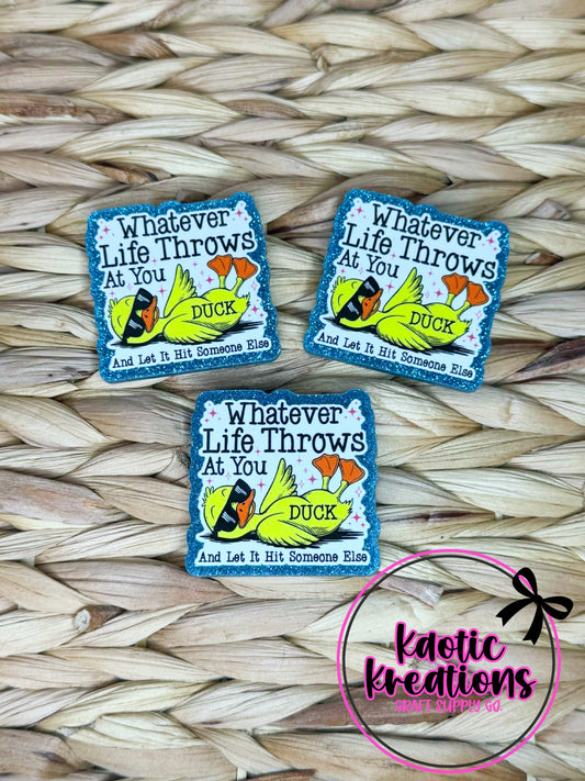 FLATBACK ACRYLIC WHATEVER LIFE THROWS AT YOU F29 (1ct)